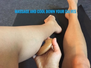 For cooling down your calves, please stroing from the foot upwarts to your knee
